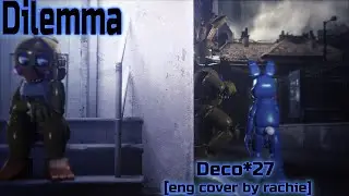 [S2FM] [FNAF] "Dilemmaジレンマ" - @DECO27 [Eng Cover - @rachie ]
