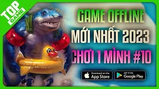 Top Game OFFLINE Chơi 1 Người Mới Nhất Cho Mobile 2023 #10 | GAME OFFLINE ANDROID - IOS