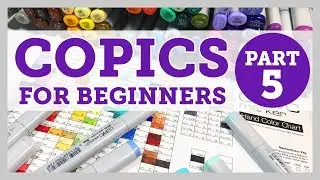 COPICS FOR BEGINNERS - PART 5 of 5 - Video #082
