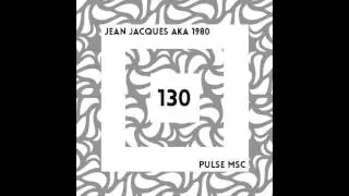 130ème Pulsation - JEAN JACQUES AKA 1980