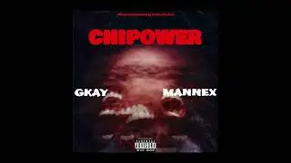 GKAY_CHIPOWER_x_Mannex (official audio)