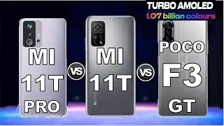 Xiaomi Mi 11T  vs Mi 11T Pro vs POCO F3 GT  - Which One to Choose ?