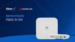 Apresentação AP GPON F600-30-1GH | Huawei eKit