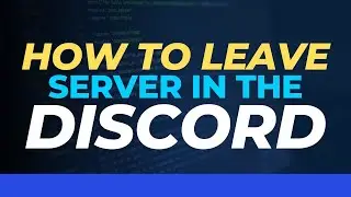 How to leave server in the discord