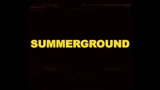 SUMMERGROUND - MC Max - BAABZ - FKE - Arti Block - Fred Killah