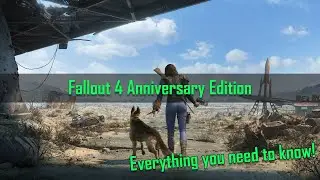 Fallout 4 Anniversary Edition - Everything you need to know! (Its out now)