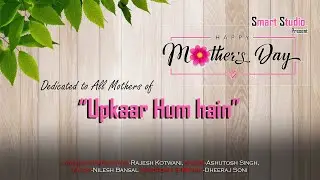 UPKAAR HUM HAIN  || Smart Studio || MOTHERS DAY SPECIAL