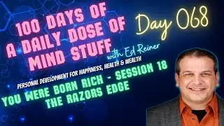 Day 068 of 100 | Daily Dose of Mind Stuff | You Were Born Rich - S18 - The Razors Edge