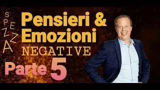 Spezza PENSIERI & EMOZIONI Negative | Parte 5 - Dott. Joe Dispenza