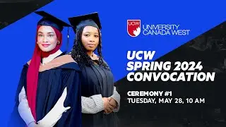 UCW Spring Convocation 2024 - Day 1 (Ceremony #1)