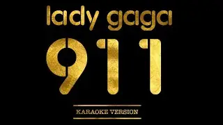 Lady Gaga - 911 (Karaoke Version)