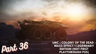 UNC : Colony Of The Dead - Mass Effect 1 Legendary Edition (Not First Playthrough PS5) Part 36