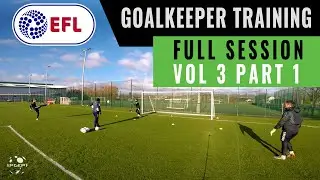 GOALKEEPER TRAINING | FULL SESSION VOL 3 PART 1 OF 2