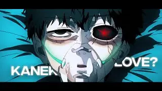 「LOVE ?」Tokyo Ghoul「AMV/EDIT」