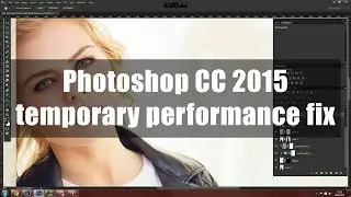 Photoshop CC 2015 temporary performance fix