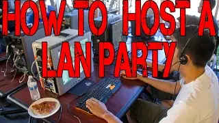How To Host a LAN Party