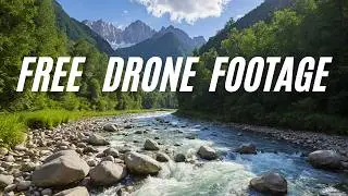 Mountains, Rivers, and Streams | Copyright Free Drone Footage