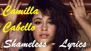 Camila Cabello - Shameless | Shameless from Camila Cabello ♫ Lyrics Karaoke