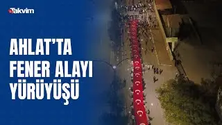 Ahlat’ta Türk bayrağı ve meşalelerle “fener alayı” yürüyüşü yapıldı