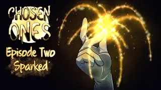 [DnD] Chosen Ones || S1: Ep. 2 - Sparked