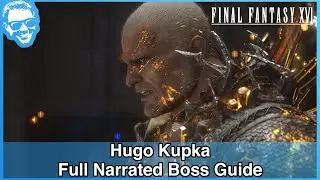 Hugo Kupka - Full Narrated Boss Guide - Final Fantasy XVI [4k HDR]