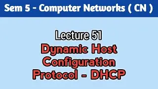 Lecture 51. Dynamic Host Configuration Protocol - DHCP | GATE Crash Course I Computer Network Course