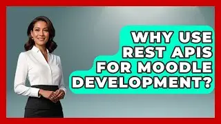 Why Use REST APIs For Moodle Development? - Teacher Tech Toolbox