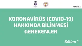 Koronavirüs (Covid-19) Hakkında Bilinmesi Gerekenler | Bölüm 1