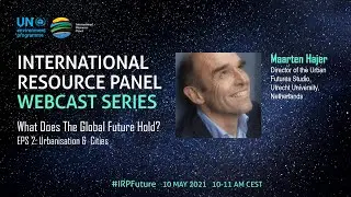 IRP Webcast on Urbanization and Cities | Maarten Hajer