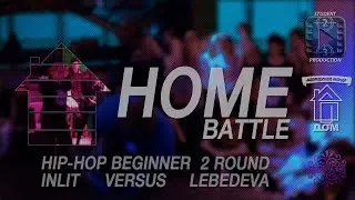 HOME BATTLE | HIP-HOP BEGINNERS | ROUND 2 | INLIT VERSUS LEBEDEVA