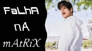 bTs eM: fAlHa nA mAtRiX (Continuação em breve)