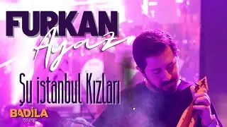Furkan Ayaz - Şu İstanbul Kızları (Karadeniz Live-2018)