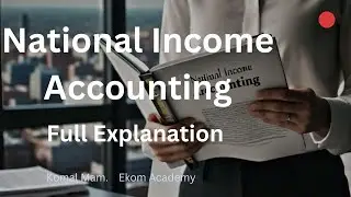 NATIONAL INCOME ACCOUNTING || By Komal Mam || EKOM Academy