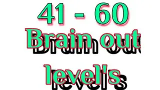 Brain Out 41 42 43 44 45 46 47 48 49 50 51 52 53 54 55 56 57 58 59 60 Level Solution.
