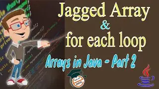 Jagged Arrays and For Each loop in java | Arrays tutorial part-2