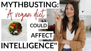 Mythbusting: “How A Vegan Diet Could Affect Your Intelligence”
