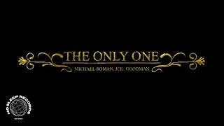 Michael Roman x JCK x Goodman - The Only One | prod. by Anyvibe
