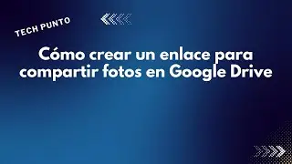 Cómo crear un enlace para compartir fotos en Google Drive