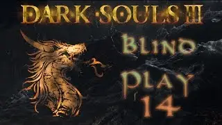 Dark Souls 3:  Blind Playthrough 14 (Cleansing Chapel pt.1)