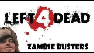 Zambie Busters - Left 4 Dead
