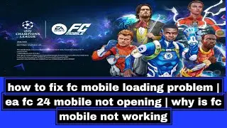 how to fix fc mobile loading problem | ea fc 24 mobile not opening | why is fc mobile not working