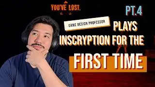 I Finally Tried Inscryption. Now I Get It. | Game Design Professor Plays PT. 4