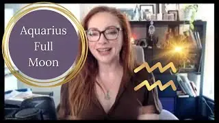 AQUARIUS FULL MOON + Wildest Lunation of the Year