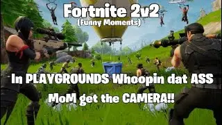 Funny Fortnite 2v2 in PLAYGROUNDS - MoM get the CAMERA