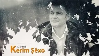 Kerim Şêxo - Li Vê Dê | كريم شيخو