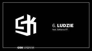 CSK - LUDZIE feat. Szklarzu FF