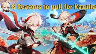 8 Reasons to Pull for Kazuha - [ Genshin Impact ]