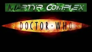 Martyr Complex - Dr. Who (Xtermination Mix)