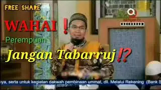 Wahai Perempuan ❗ Jangan Tabarruj ⁉️😱😱😱
