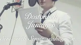 Dostonbek Jumayev. Seni sevib sensiz yashayman
